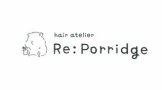 hair atelier Re:Porridge (ヘアーアトリエ　リポリッジ)