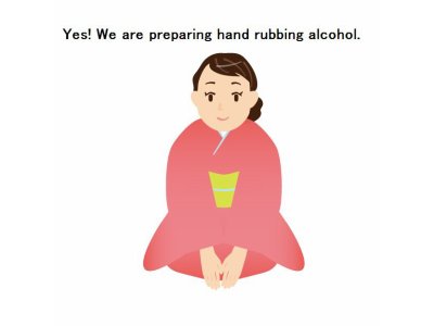 Yes! 　　We are preparing hand rubbing alcohol.