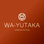 WA-YUTAKA ～Lifestyle Dining～