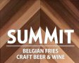 SUMMIT  Belgian  Frites , Craft Beer , Wine