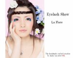 Eyelash Show "La Flore"　フローラ